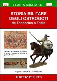 Storia militare degli ostrogoti. Da Teodorico a Totila - Alberto Peruffo - Libro Chillemi 2012, Storia militare | Libraccio.it
