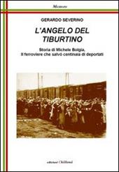L' angelo del Tiburtino. Storia di Michele Bolgia, il ferroviere che salvò centinaia di deportati