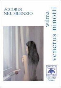 Accordi nel silenzio - Wilma Venerus Ninotti - Libro Samuele 2009, Scilla | Libraccio.it