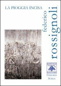 La pioggia incisa - Federico Rossignoli - Libro Samuele 2009, Scilla | Libraccio.it