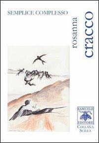 Semplice complesso - Rosanna Cracco - Libro Samuele 2012, Scilla | Libraccio.it