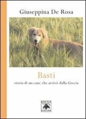 Basti. Storia di un cane che arrivò dalla Grecia