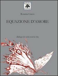 Equazione d'amore. Dialogo in versi con la vita - Rosanna Cracco - Libro Samuele 2013 | Libraccio.it
