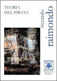 Teoria del pirata - Riccardo Raimondo - Libro Samuele 2013, Scilla | Libraccio.it