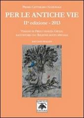 Per le antiche vie. Viaggio in Friuli Venezia Giulia. Raccontare una regione molto speciale. Racconti finalisti