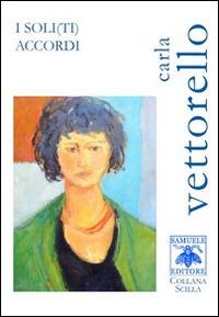 I soli(ti) accordi - Carla Vettorello - Libro Samuele 2014, Scilla | Libraccio.it