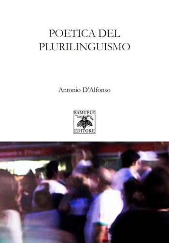 Poetica del plurilinguismo - Antonio D'Alfonso - Libro Samuele 2015, I saggi | Libraccio.it