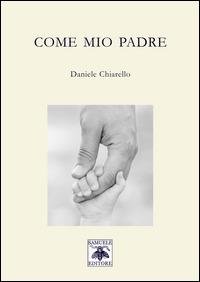 Come mio padre - Daniele Chiarello - Libro Samuele 2015 | Libraccio.it