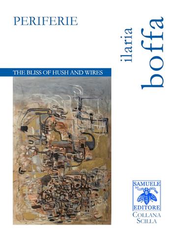 Periferie. The bliss of hush and wires. Ediz. italiana e inglese - Ilaria Boffa - Libro Samuele 2016, Scilla | Libraccio.it