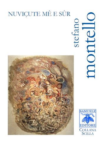 Nuviçute mê e sûr - Stefano Montello - Libro Samuele 2016, Scilla | Libraccio.it