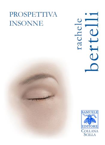 Prospettiva insonne - Rachele Bertelli - Libro Samuele 2016, Scilla | Libraccio.it