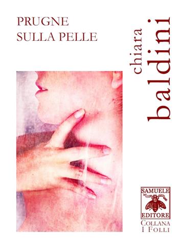 Prugne sulla pelle - Chiara Baldini - Libro Samuele 2016, I folli | Libraccio.it