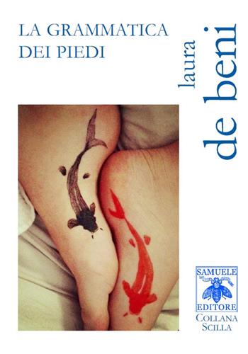 La grammatica dei piedi - Laura De Beni - Libro Samuele 2017, Scilla | Libraccio.it
