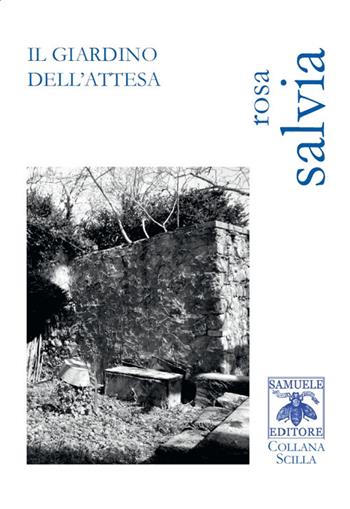 Il giardino dell'attesa - Rosa Salvia - Libro Samuele 2017, Scilla | Libraccio.it