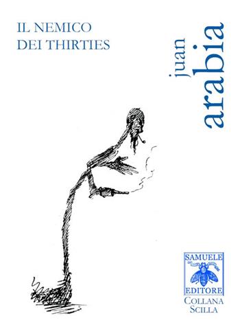 Il nemico dei thirties - Juan Arabia - Libro Samuele 2017, Scilla | Libraccio.it