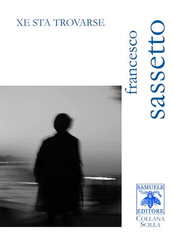 Xe sta trovarse - Francesco Sassetto - Libro Samuele 2017, Scilla | Libraccio.it