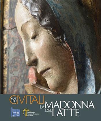 Matteo Civitali la Madonna del latte. Ediz. a colori  - Libro PubliEd 2015 | Libraccio.it
