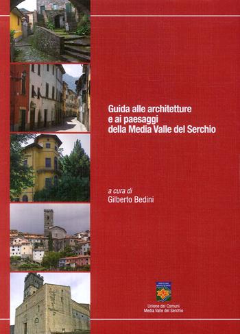Guida alle architetture e ai paesaggi della Media Valle del Serchio - Gilberto Bedini - Libro PubliEd 2018 | Libraccio.it