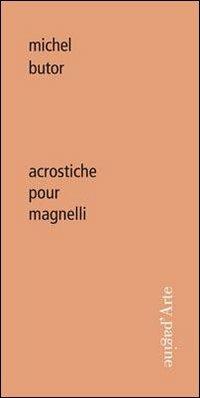 Acrostiche pour Magnelli - Michel Butor, Daniel Abadie - Libro Pagine d'Arte 2010, Ciel vague | Libraccio.it