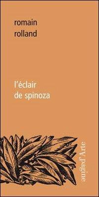 L' éclair de Spinoza - Romain Rolland - Libro Pagine d'Arte 2010, Ciel vague | Libraccio.it