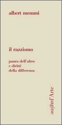 Il razzismo. Paura dell'altro e diritti della differenza - Albert Memmi - Libro Pagine d'Arte 2012, Sintomi | Libraccio.it