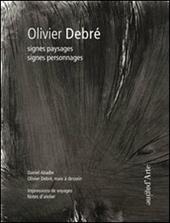 Olivier Debré. Signes paysages signes personnages. Ediz. illustrata