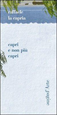 Capri non più Capri - Raffaele La Capria - Libro Pagine d'Arte 2012, Sintomi | Libraccio.it