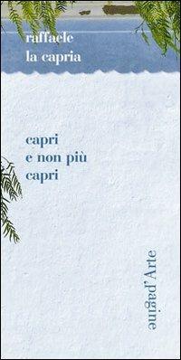 Capri non più Capri - Raffaele La Capria - Libro Pagine d'Arte 2012, Sintomi | Libraccio.it