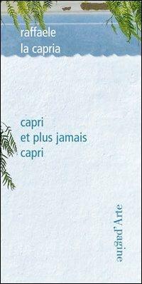 Capri et plus jamais Capri - Raffaele La Capria - Libro Pagine d'Arte 2011, Ciel vague | Libraccio.it