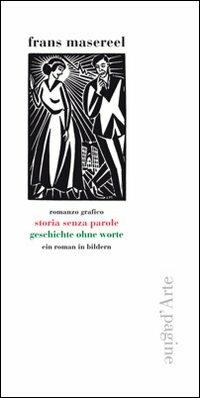 Storia senza parole. Ediz. illustrata - Frans Masereel - Libro Pagine d'Arte 2012, Sintomi | Libraccio.it