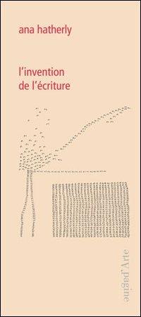 L' invention de l'écriture - Ana Hatherly - Libro Pagine d'Arte 2013, Ciel vague | Libraccio.it