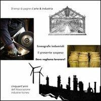 3 tempi di pagine d'arte & industria. Cinquant'anni dell'associazione industrie ticinesi. Ediz. multilingue  - Libro Pagine d'Arte 2012, Fuori collana | Libraccio.it