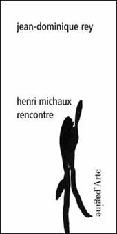 Henri Michaux. Rencontre. Ediz. illustrata