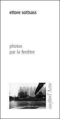 Photos par la fenêtre. Ediz. illustrata - Ettore Sottsass - Libro Pagine d'Arte 2014, Ciel vague | Libraccio.it