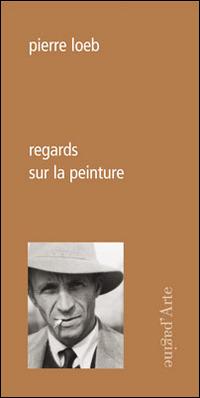 Regards sur la peinture - Pierre Loeb - Libro Pagine d'Arte 2014, Ciel vague | Libraccio.it