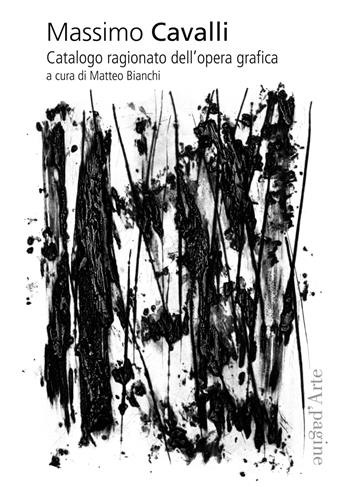 Massimo Cavalli. Catalogo ragionato dell'opera grafica. Ediz. illustrata  - Libro Pagine d'Arte 2014, Monografie | Libraccio.it