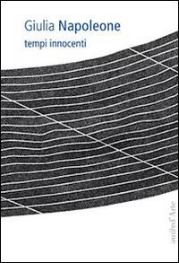 Tempi innocenti. Ediz. multilingue - Giulia Napoleone - Libro Pagine d'Arte 2014, Sur papier | Libraccio.it