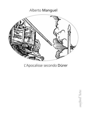L' Apocalisse secondo Dürer - Alberto Manguel - Libro Pagine d'Arte 2016, Parole&figure | Libraccio.it