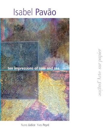 Ten impressions of rose and sea. Ediz. portoghese, inglese e francese - Isabel Pavão - Libro Pagine d'Arte 2016, Sur papier | Libraccio.it