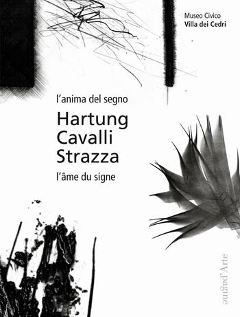 L' anima del segno-L'âme du signe. Ediz. bilingue - Hans Hartung, Massimo Cavalli, Guido Strazza - Libro Pagine d'Arte 2016 | Libraccio.it