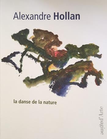 la danse de la nature. Ediz. illustrata - Alexandre Hollan - Libro Pagine d'Arte 2018, Sur papier | Libraccio.it