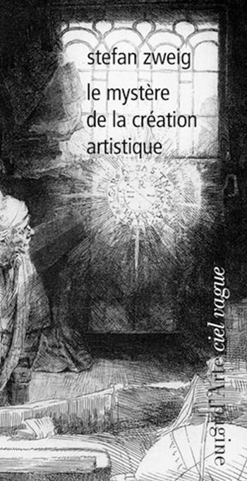 Le mystère de la création artistique - Stefan Zweig - Libro Pagine d'Arte 2017, Ciel vague | Libraccio.it