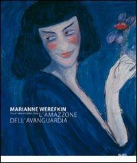 Marianne Werefkin (Tula 1860-Ascona 1938). L'amazzone dell'avanguardia. Catalogo della mostra (Roma, 25 novembre 2009-14 febbraio 2010)  - Libro Alias 2009 | Libraccio.it