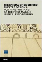 L' enigma di De Chirico. Bozzetti e figurini per «I puritani» del I Maggio musicale fiorentino. Ediz. inglese