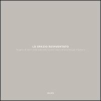 Lo spazio reinventato. Progetto di interni della sede della Società italiana di gerontologia e geriatria  - Libro Alias 2011 | Libraccio.it