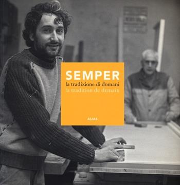 Semper. La tradizione di domani-La tradition de demain. Catalogo della mostra (Firenze, 14-30 aprile 2012) - Galia Eytan, Raffaele Palumbo - Libro Alias 2012 | Libraccio.it