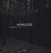 Homecide. Catalogo della mostra (Firenze, 20 maggio-15 luglio 2012). Ediz. italiana e inglese