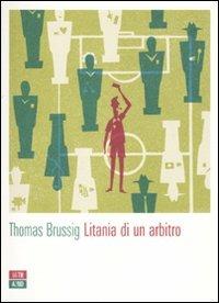 Litania di un arbitro - Thomas Brussig - Libro 66thand2nd 2009, Attese | Libraccio.it