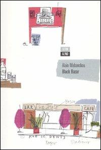 Black bazar - Alain Mabanckou - Libro 66thand2nd 2010, Bazar | Libraccio.it