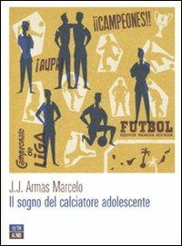 Il sogno del calciatore adolescente - J. J. Armas Marcelo - Libro 66thand2nd 2010, Attese | Libraccio.it
